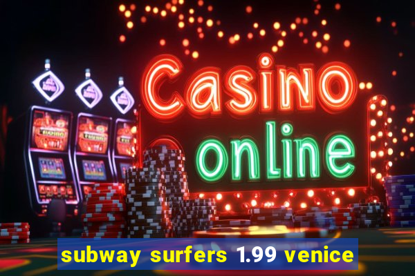 subway surfers 1.99 venice